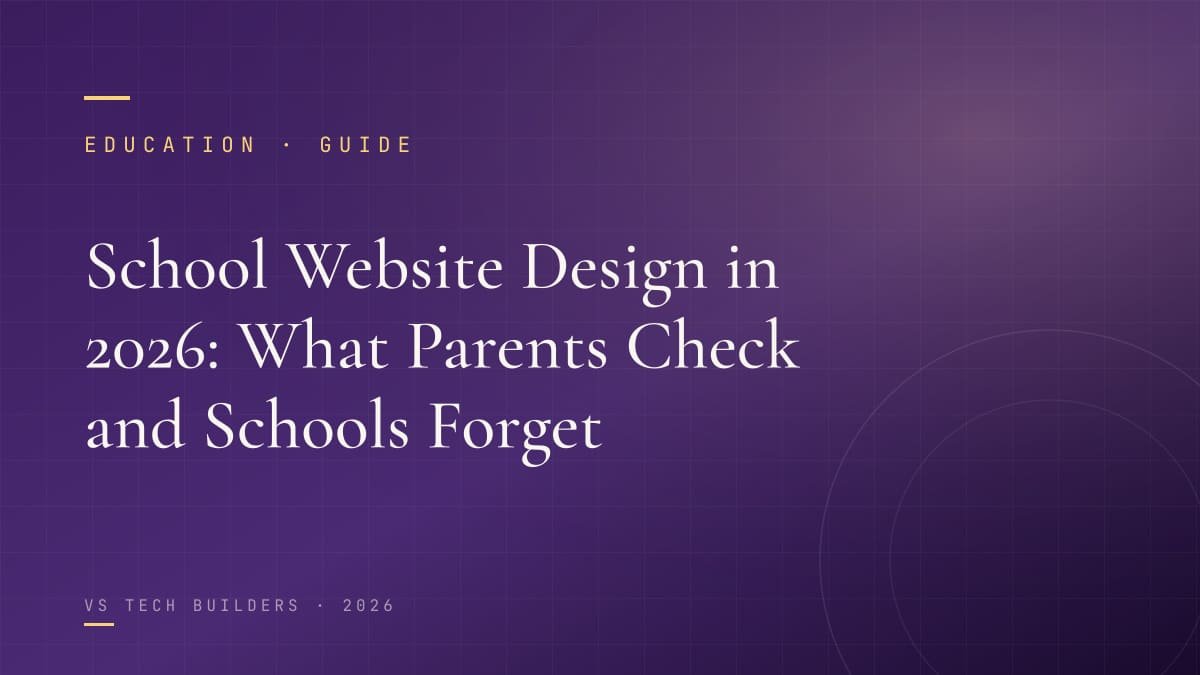 School Website Design in 2026: What Parents Check and Schools Forget