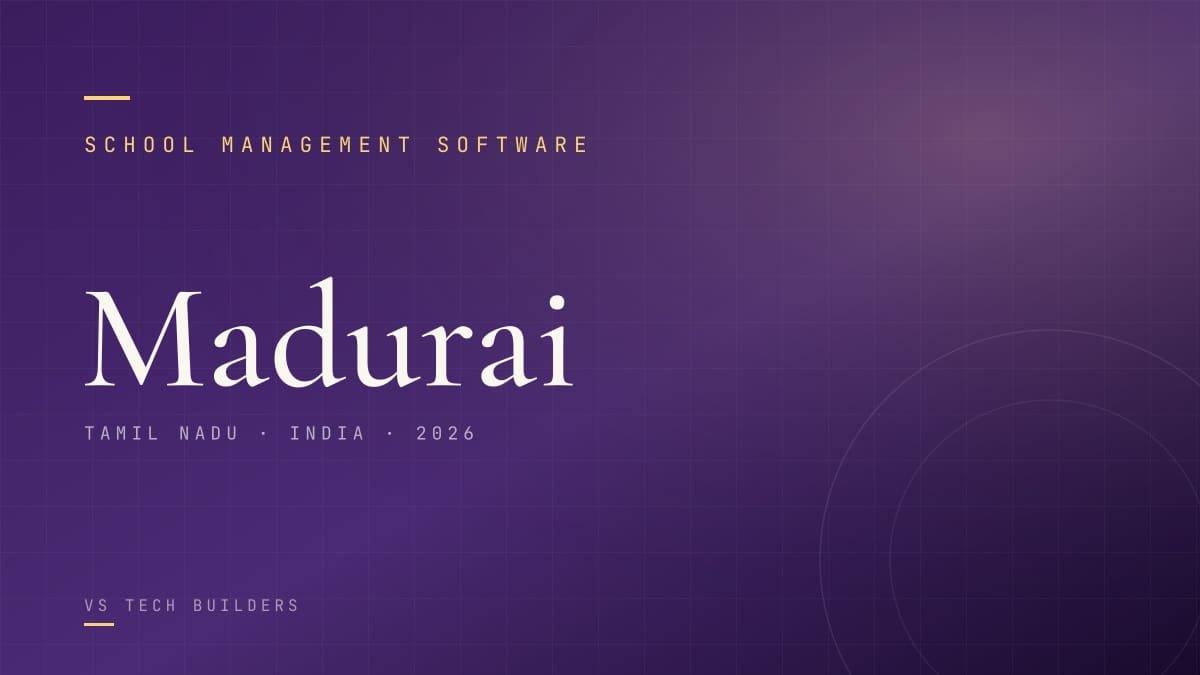 School Management Software in Madurai: The Complete 2026 Guide for School Owners
