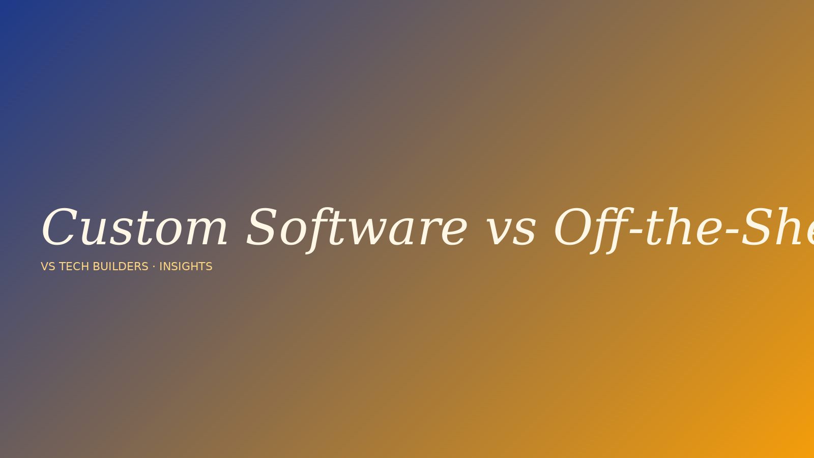 How to Choose Between Custom Software and Off-the-Shelf for Your Business in 2026