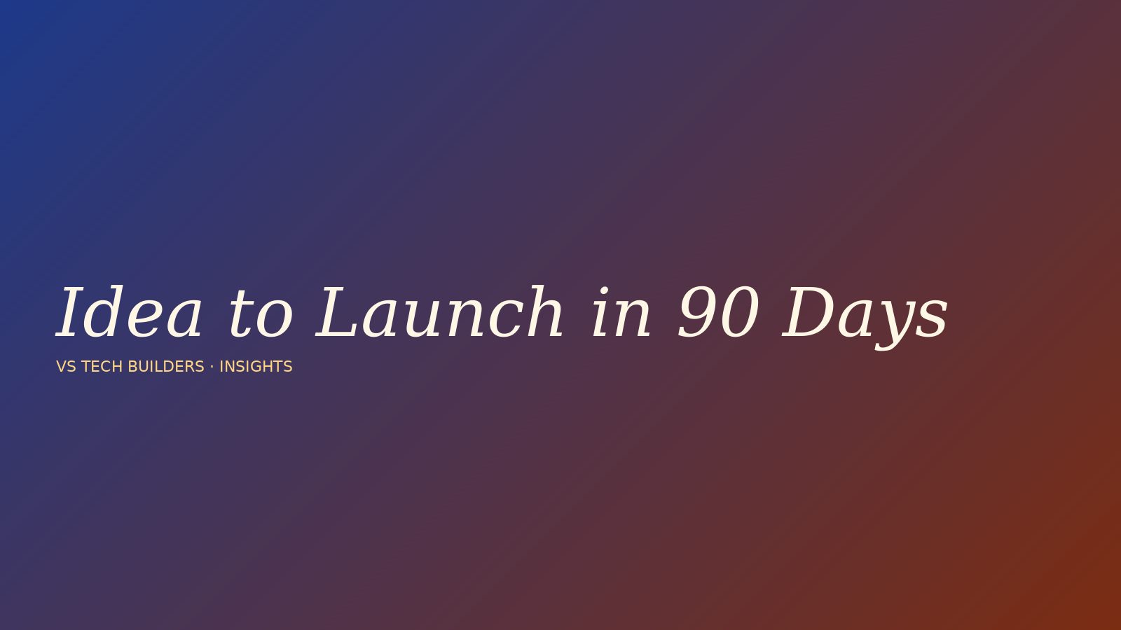 From Idea to Launch in 90 Days: How We Build Software at VS Tech Builders
